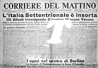 CORRIERE DEL MATTINO del 27 aprile 1945 - L'Italia Settentrionale  insorta; gli Alleati, travolgendo il nemico, liberano Verona...