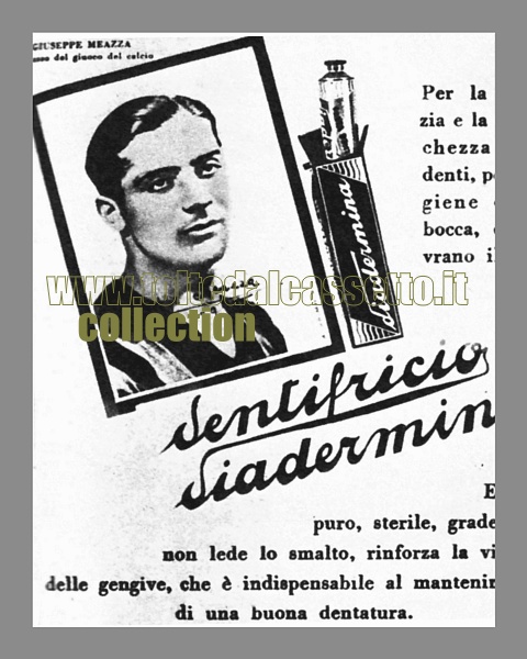 GIUSEPPE MEAZZA, un asso anche nella pubblicit. Negli anni '30 l'immagine del fuoriclasse viene utilizzata per la reclame del dentifricio "Diadermina"
