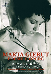 MARINA DI PIETRASANTA - Manifesto della retrospettiva di Marta Gierut "Poesie e Opere" ( dal 2 al 12 luglio 2015) MARINA DI PIETRASANTA - Manifesto della retrospettiva di Marta Gierut "Poesie e Opere" ( dal 2 al 12 luglio 2015)