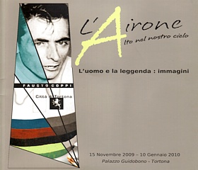 FAUSTO COPPI - "L'Airone alto nel nostro cielo" - L'uomo e la leggenda: immagini (catalogo mostra Palazzo Guidobono - Tortona - 15/11/2009 - 10/01/2010)