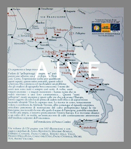 VIA FRANCIGENA (Europa-Italia) - Carta con le strade di pellegrinaggio collegate (a cura di AIVF - note del Prof. Franco Cardini - Istituto Italiano di Scienze Umane)