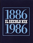 IL SECOLO XIX 1886/1986 - Volume speciale per celebrare il centenario del quotidiano di Genova, uscito per la prima volta il 25 aprile 1886