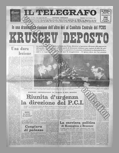 IL TELEGRAFO del 16 ottobre 1964 - Kruscev deposto durante una drammatica riunione al Comitato Centrale del PCUS. In Italia viene riunita d'urgenza la direzione del PCI
