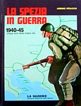 LA SPEZIA IN GUERRA 1940-'45 (Cinque anni della nostra vita) - Volume a cura di Arrigo Petacco, edito da "La Nazione"